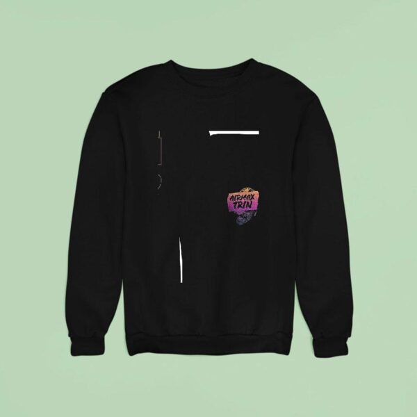 Airmax Trin Irresponsibly Fresh Since Sweatshirt