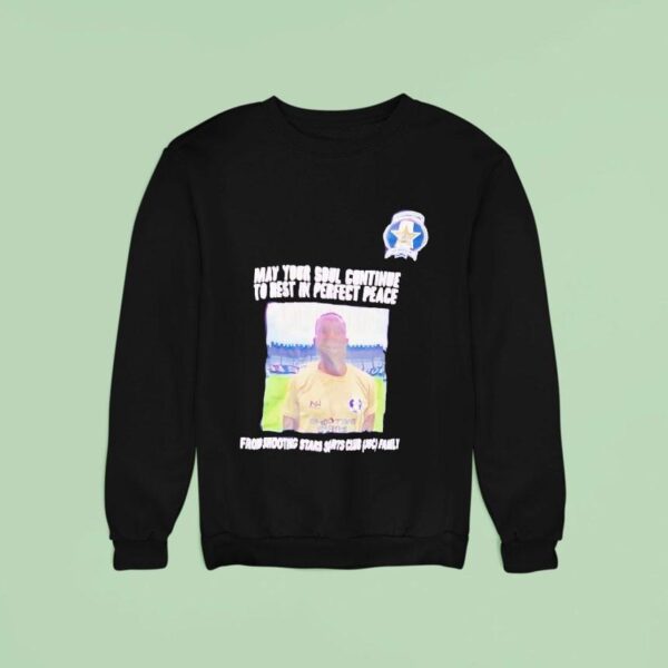 Akin Olowokere May Your Soul Continue To Rest In Perfect Peace From Shooting Stars Sc Sports Club Sweatshirt