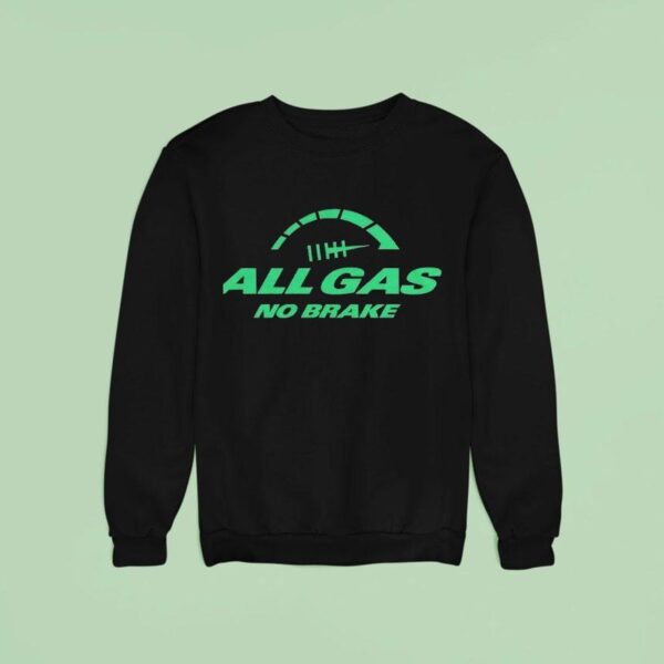 All Gas No Brake New York Jets Sweatshirt