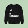 Allah Is Lesbian Arabic Sweatshirt