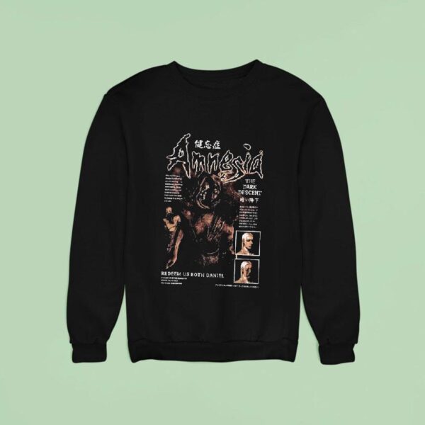Amnesia The Dark Descent Redeem Us Both Daniel Sweatshirt