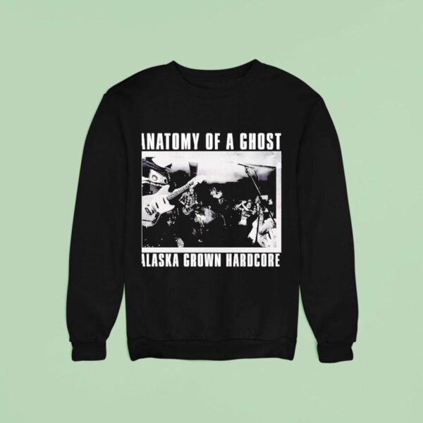 Anatomy Of A Ghost Alaska Grown Hardcore Sweatshirt