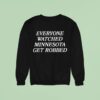 Angie Craig Everyone Watched Minnesota Get Robbed Sweatshirt