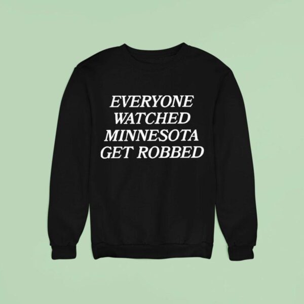 Angie Craig Everyone Watched Minnesota Get Robbed Sweatshirt