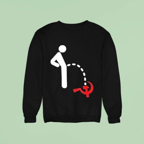 Anti Communism Anti Socialism Pee Sweatshirt