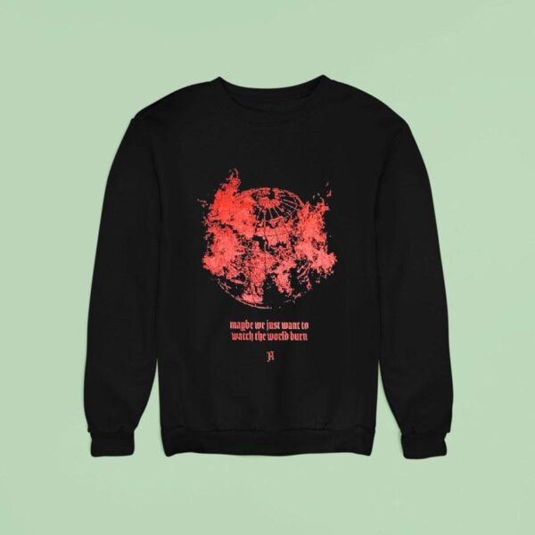 Architects Maybe We Just Want To Watch The World Burn Sweatshirt
