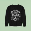 Are You Afraid Of The Dark Camping Sweatshirt