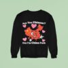 Are You Chinese Cuz I M China Fuck Sweatshirt
