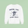 Astronaut Raccoon Houston I Have So Many Problems Sweatshirt