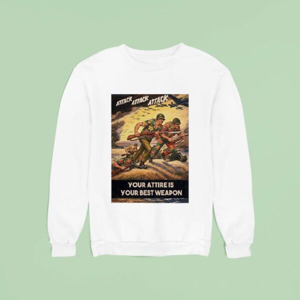Attack Attack Attack Your Attire Is Your Best Weapon War Sweatshirt