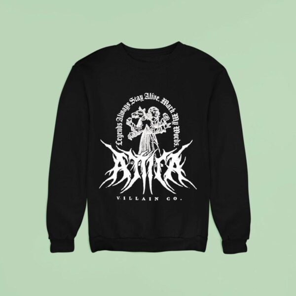 Attila Legends Always Stay Alive Mark My Words Villain Co Sweatshirt