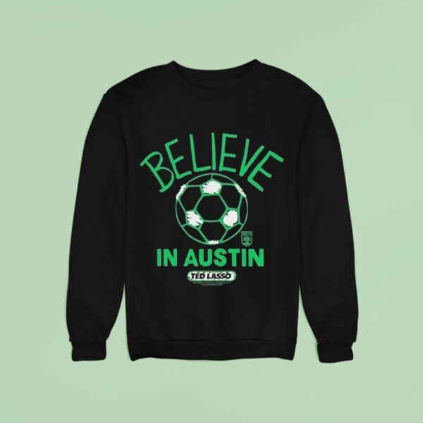 Austin Fc Mls X Ted Lasso Believe Sweatshirt