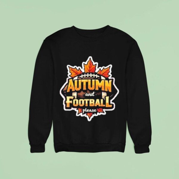 Autumn And Football Please Sweatshirt