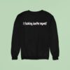 Aviana I Fucking Loathe Myself Sweatshirt