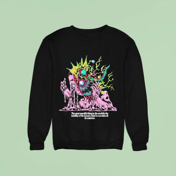 Ayylien The Most Merciful Thing In The World Is The Inability Of The Human Mind To Correlate All Its Contents Correlation Sweatshirt