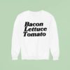 Bacon Lettuce Tomato Sweatshirt