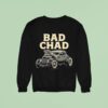Bad Chad Car Sweatshirt
