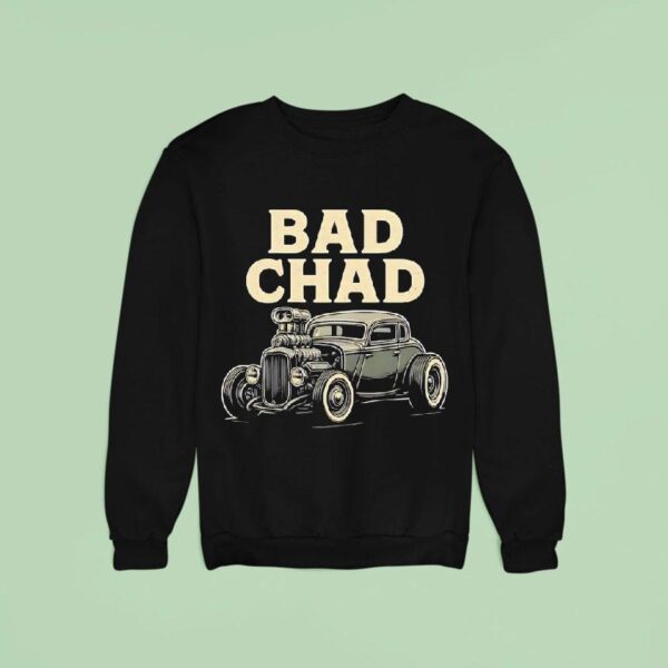 Bad Chad Car Sweatshirt