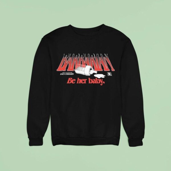 Barbarian Be Her Baby Zach Cregger Sweatshirt