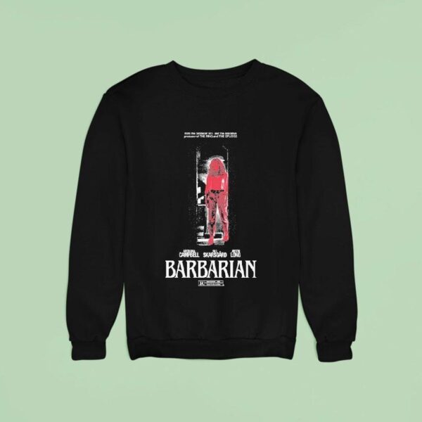 Barbarian Stay Forever Teaser From The Producer Of It And The Executive Producer Of The Ring And The Grudge Georgina Bill Skarsgard Justin Long Sweatshirt
