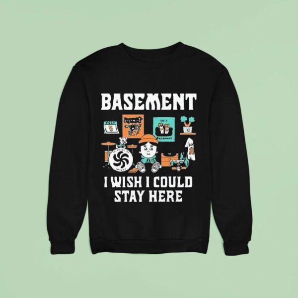 Basement I Wish I Could Stay Here Pug Sweatshirt