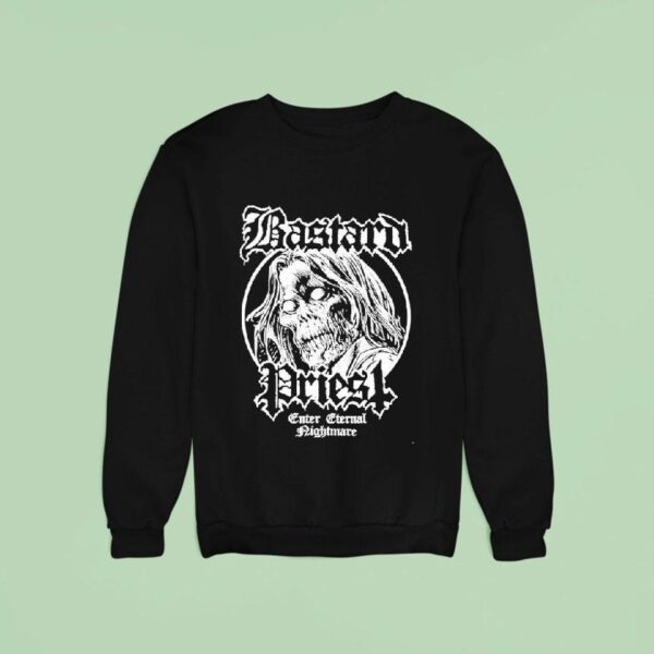 Bastard Priest Enter Eternal Nightmare Sweatshirt