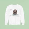 Bear Don T Poke The Bear California Sweatshirt