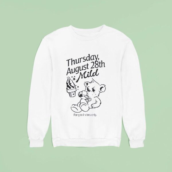 Bear Ice Cream Thursday August Th Mild For Good Vibes Only Sweatshirt
