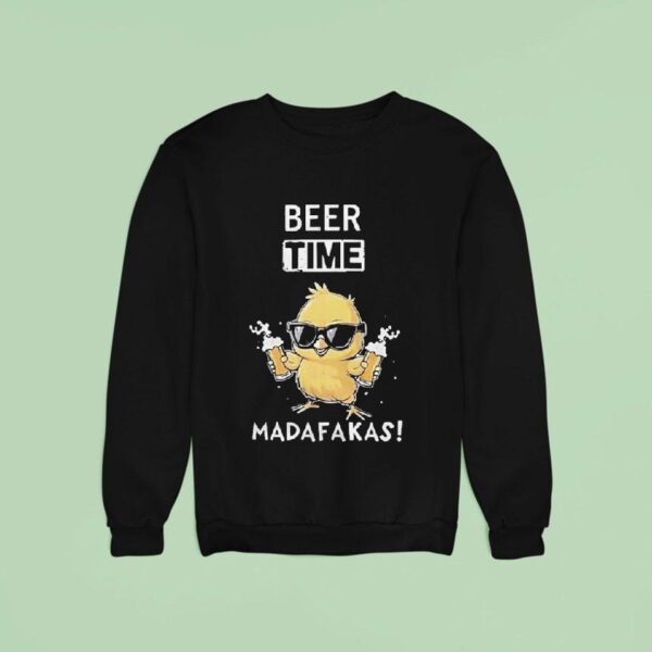 Beer Time Madafakas Chick Sweatshirt