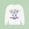 Believe In Chicago Fire Fc X Ted Lasso Sweatshirt