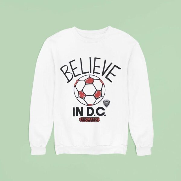 Believe In Dc United X Ted Lasso Sweatshirt