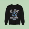 Believe In San Jose Earthquakes X Ted Lasso Sweatshirt