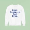 Best Baseball Dad Ever Sweatshirt