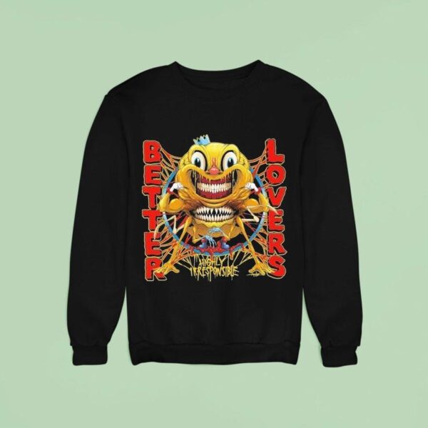 Better Lovers Highly Irresponsible Smile Sweatshirt