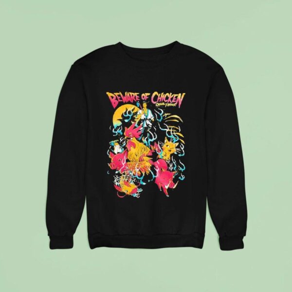 Beware Of Chicken Fa Ram Sweatshirt