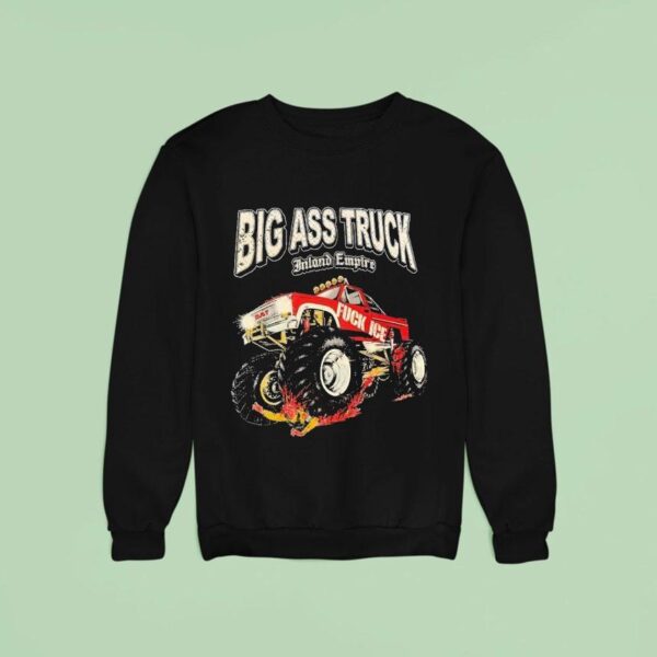 Big Ass Truck Inland Empire Fck Ice Sweatshirt