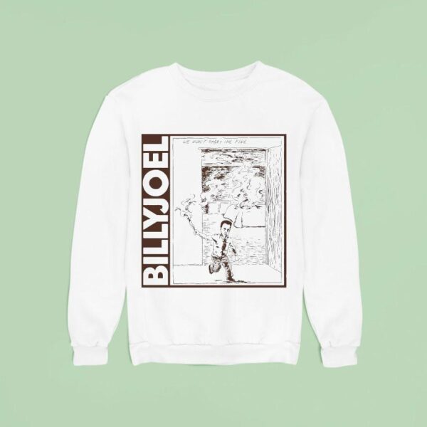 Billy Joel We Didn T Start The Fire Sweatshirt