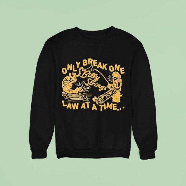 Billy Strings Only Break One Law At A Time Sweatshirt