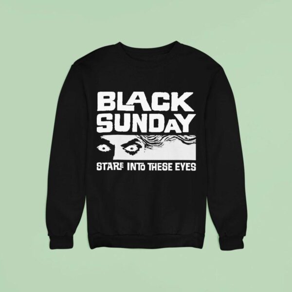 Black Sunday Stare Into These Eyes Sweatshirt
