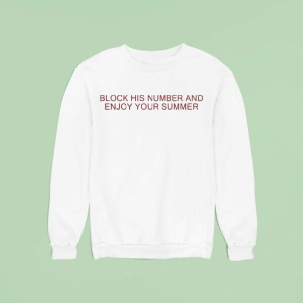 Block His Number And Enjoy Your Summer Sweatshirt