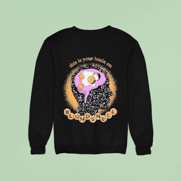 Blondshell This Is Your Brain On Egg Sweatshirt