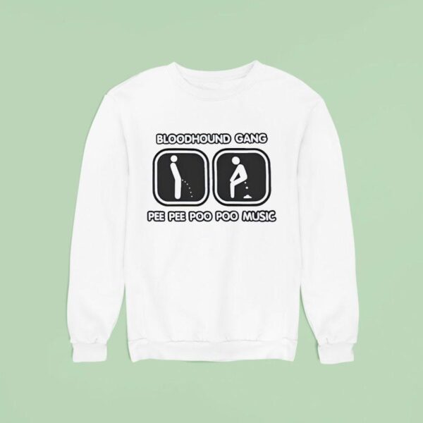 Bloodhound Gang Pee Pee Poo Poo Music Sweatshirt