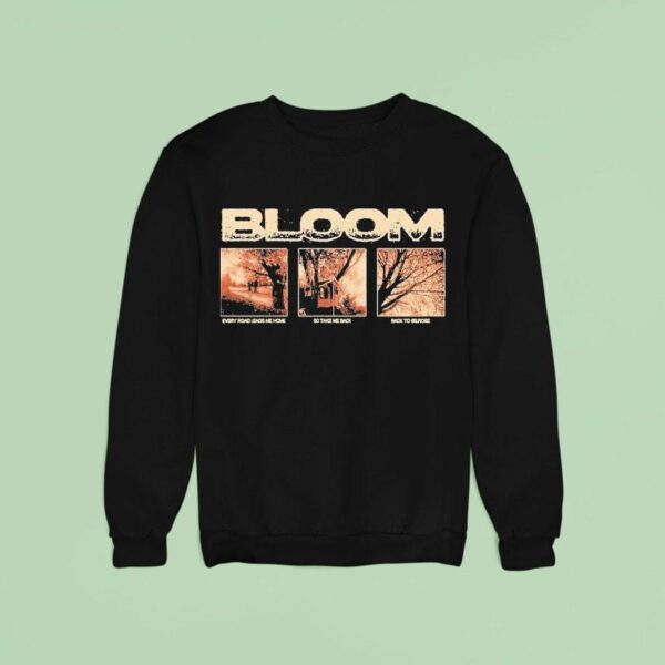 Bloom Every Road Leads Me Home So Take Me Back Back To Belrose Sweatshirt