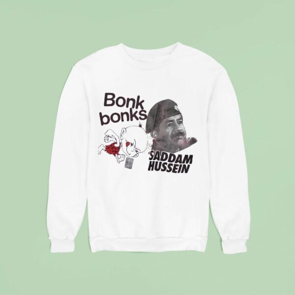 Bonk Bonks X Saddam Hussein Sweatshirt