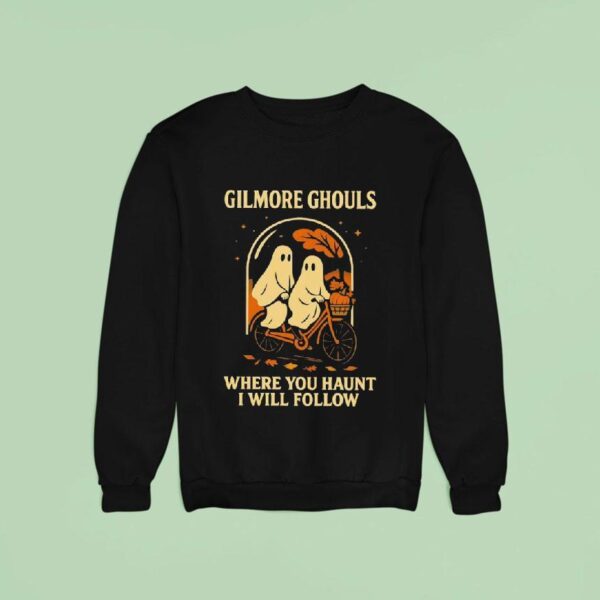 Boo Gilmore Ghouls Where You Haunt I Will Follow Halloween Sweatshirt