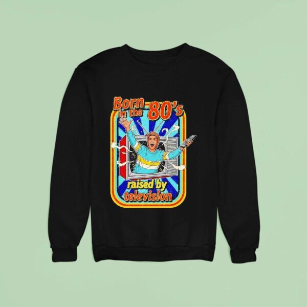Born In The S Raised By Tv Vintage Sweatshirt