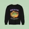 Born To Fish Forced To Sell My Labor In Exchange For A Fraction Of The Value I Produce So I Can Afford To Fish On The Weekend Sometimes Flames Sweatshirt