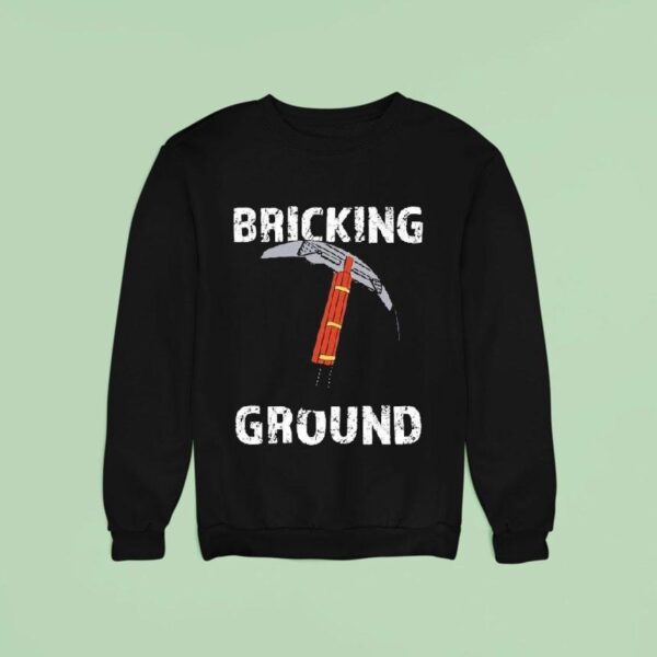 Brick Science Bricking Ground Sweatshirt