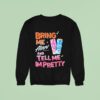 Bring Me Alani Nu And Tell Me I M Pretty Sweatshirt