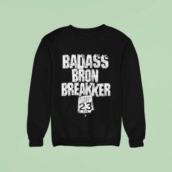 Bron Breakker Badass Speed Limit Mph Sweatshirt